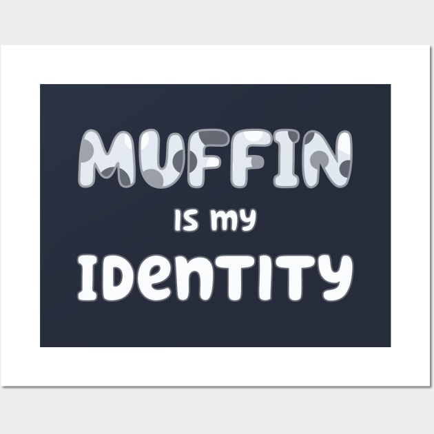 Muffin is my Identity Wall Art by Yue